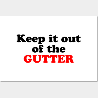 Keep it Out of the Gutter Posters and Art